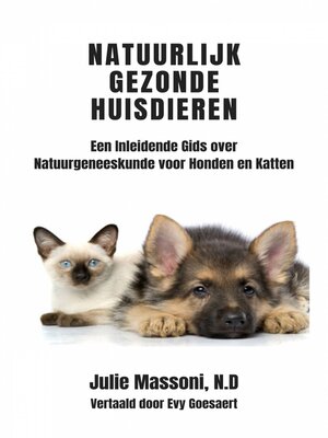cover image of Natuurlijk Gezonde Huisdieren Een Inleidende Gids over Natuurgeneeskunde voor Honden en Katten